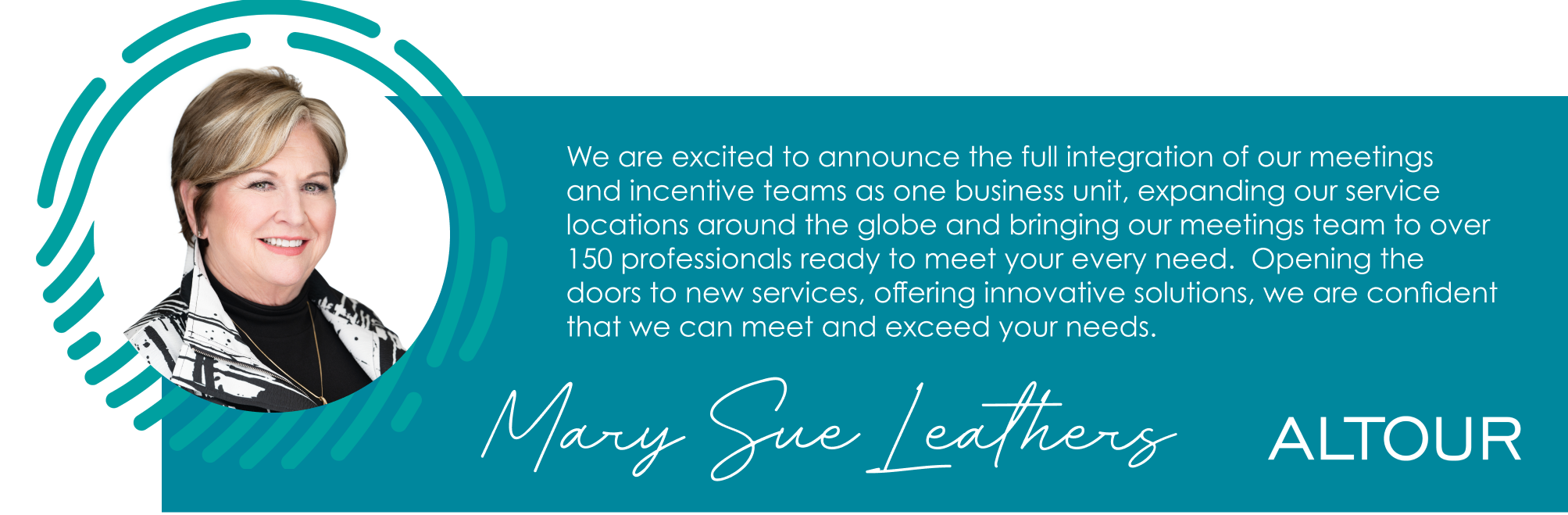 We are excited to announce the full integration of our meetings  and incentive teams as one business unit, expanding our service locations around the globe and bringing our meetings team to over 150 professionals ready to meet your every need.  Opening the doors to new services, offering innovative solutions, we are confident that we can meet and exceed your needs.